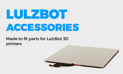 LulzBot 3D Printer Accessories