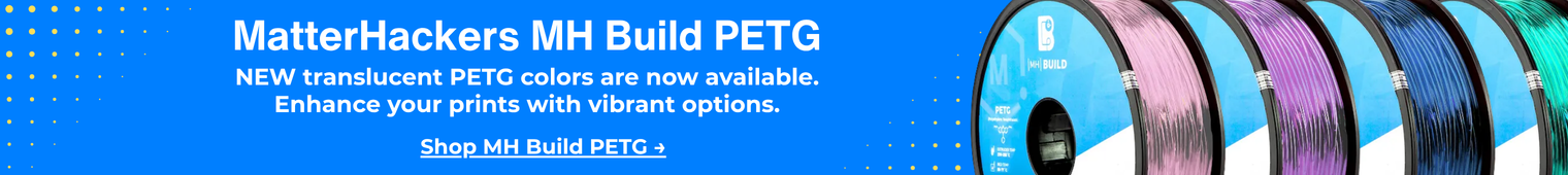 Explore MatterHackers PETG!