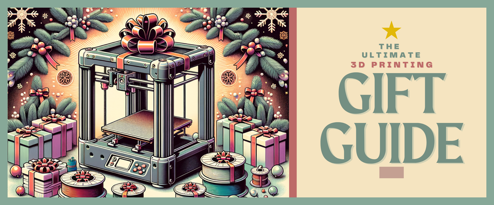The Ultimate 3D Printing Gift Guide