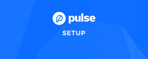 Setting Up Your Pulse for Success - Hardware
