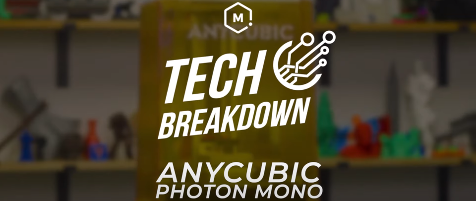 Tech Breakdown: Anycubic Photon Mono