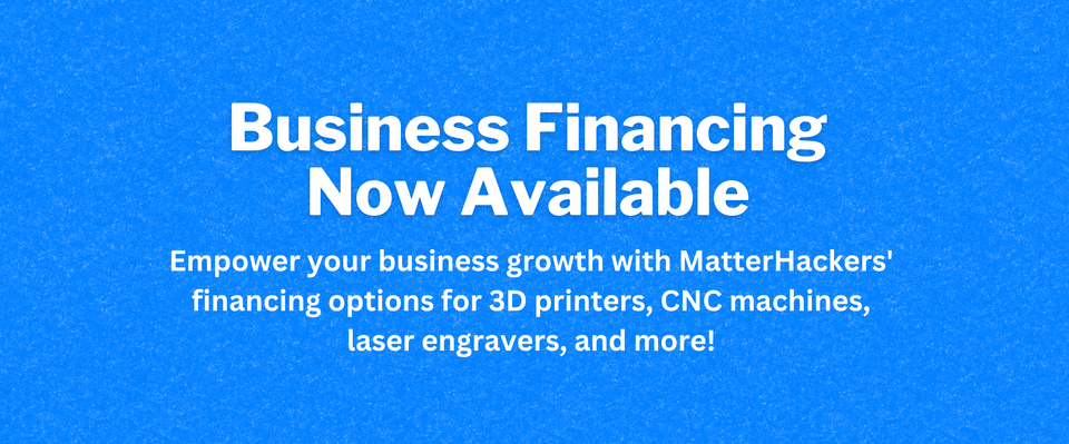 Financing Now Available for Businesses at MatterHackers