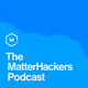 the matterhackers podcast